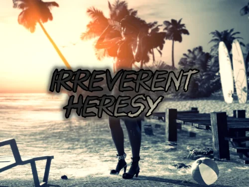 Irreverent Heresy